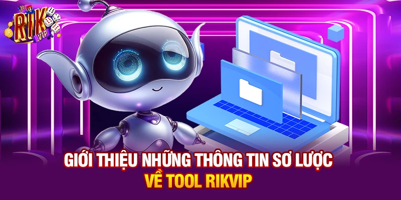 Giới thiệu những thông tin sơ lược về tool Rikvip