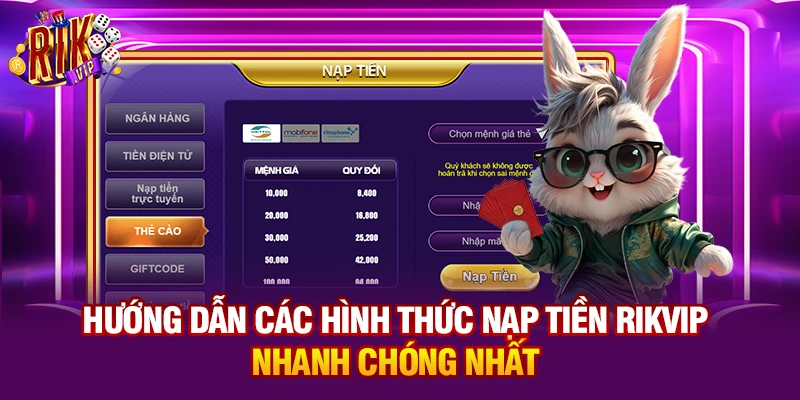 Hướng dẫn các hình thức nạp tiền Rikvip nhanh chóng nhất