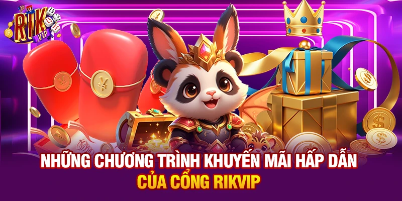 Những chương trình khuyến mãi hấp dẫn của cổng Rikvip
