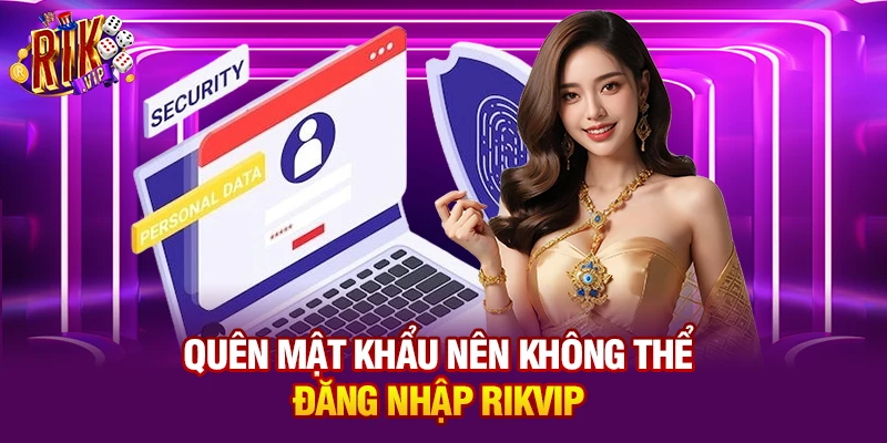 Quên mật khẩu nên không thể đăng nhập Rikvip