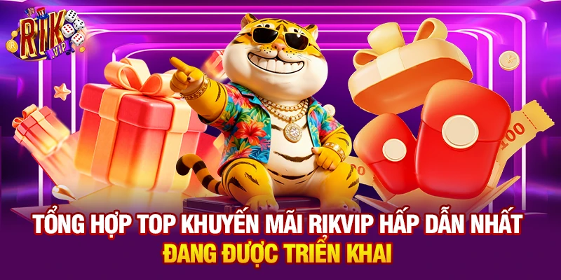 Tổng hợp TOP khuyến mãi Rikvip hấp dẫn nhất đang được triển khai